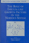 The Role of Insulin-like Growth Factors in the Nervous System : Papers Presented at a Conference Held November 4-7, 1992, in Arlington, Virginia : v. 692 by Mohan K. Raizada - Hardback