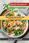 Tips for Success of Mediterranean Diet : Get Started with the Mediterranean