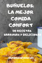 Bunuelos : La Mejor Comida Confort 50 Recetas Sabrosas Y Deliciosas: La Mejor Comida Confort 50 Recetas Sabrosas Y Deliciosas Zamorano