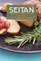 Vegan Seitan Cookbook for Beginners 2021 : 2 Books in 1: How to Prepare Seitan Recipes that Even Meat Eaters will Love from BBQ to Stir Fry