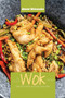 The Essential Wok Cookbook : Simple No-Fuss Recipes for Delicious Chinese Meals