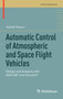 Automatic Control of Atmospheric and Space Flight Vehicles : Design and Analysis with MATLAB (R) and Simulink (R) by Ashish Tewari - Hardback