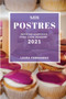 MIS Postres 2021 (Cake Recipes 2021 Spanish Edition) : Recetas Sabrosas Para Cada Ocasion