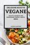 Deliziose Ricette Vegetariane 2021 (Delicious Vegan Recipes 2021 Italian Edition) : Ricette Saporite Per Rigenerare Corpo E Mente