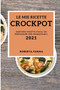 Le Mie Ricette Crock Pot 2021 (My Crock Pot Recipes 2021 Italian Edition) : Gustose Ricette Facili Da Preparare Per Principianti
