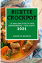 Ricette Crockpot 2021 (Crock Pot Recipes 2021 Italian Edition) : Le Migliori Ricette Per Sorprendere I Tuoi Ospiti