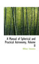 A Manual of Spherical and Practical Astronomy, Volume II by William Chauvenet - Hardback