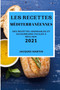 Les Recettes Mediterraneennes 2021 (Mediterranean Recipes 2021 French Edition) : Des Recettes Abordables Et Savoureuses Faciles A Realiser