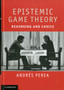Epistemic Game Theory : Reasoning and Choice by Andres Perea - Hardback