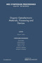 Organic Optoelectronic Materials, Processing and Devices: Volume 708 by Steven C. Moss - Paperback