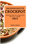 Deliziose Ricette Crockpot 2021 (Delicious Crock Pot Recipes 2021 Italian Edition) : Gustose Ricette Di Crock Pot Per Tutti I Giorni