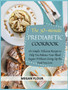 The 30-Minute PREDIABETIC COOKBOOK : 101 Simple, Delicious Recipes to Help You Balance Your Blood Sugars Without Giving Up the Food You Love