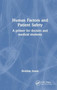 Human Factors and Patient Safety : A primer for doctors and medical students by Ibrahim Imam - Hardback