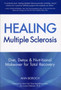 Healing Multiple Sclerosis : Diet, Detox & Nutritional Makeover for Total Recovery by Ann Boroch - Paperback