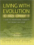 Living with Evolution or Dying without it : A Guide to Understanding Humanity's Past, Present, & Future by K.D. Koratsky - Hardback