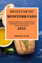 Receitas Do Mediterraneo 2021 : Muitas Receitas Acessiveis E Saborosas Faceis de Fazer Para Iniciantes (Mediterranean Recipes 2021 Portuguese Edition)
