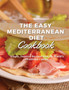 The Easy Mediterranean Diet Cookbook : Simple, Inspired Recipes from the World's Healthiest Cuisine The Easy Mediterranean Diet Cookbook : Simple, Inspired Recipes from the World's Healthiest Cuisine