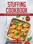 Stuffing Cookbook : Over 100 Flavorful Recipes For Your Everyday Meals
