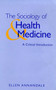 The Sociology of Health and Medicine : A Critical Introduction by Ellen Annandale - Hardback