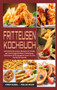 Fritteusen-Kochbuch : 50 Einfache & Leckere Rezepte Fur Einsteiger Und Fortgeschrittene. Einfacheres, Gesunderes & Knusprigeres Essen Fur Ihre Familie & Freunde (Air Fryer Cookbook) (German Version)