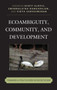 Ecoambiguity, Community, and Development : Toward a Politicized Ecocriticism by Scott Slovic - Hardback