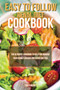 Easy To Follow Renal Diet Cookbook : The Ultimate Cookbook to Help You Manage Your Kidney Disease and Avoid Dialysis