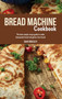 Bread Machine Cookbook : The Best Simple Recipe Guide to Make Homemade Bread and Gluten-Free Bread