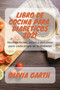 Libro de cocina para Diabeticos 2021 : Recetas faciles, sanas y deliciosas para cada etapa de la diabetes