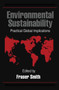 Environmental Sustainability : Practical Global Applications by Fraser Smith - Hardback
