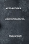 Keto Recipe : n.250 Delicious Recipes to Make Yourself: Breakfast, Lunch, Smoothie, Snack, Dinner