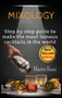 Mixology : Step by step guide to make the most famous cocktails in the world