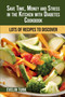 Save Time, Money and Stress in the Kitchen with Diabetes Cookbook : Lots of Recipes to Discover