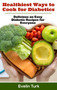Healthiest ways to Cook for Diabetics : Delicious an Easy Diabetic Recipes for Everyone
