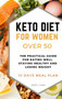 Keto Diet for Women Over 50 : The Practical Guide for Eating Well, Staying Healthy and Losing Weight. 10 Days Meal Plan : 01