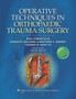 Operative Techniques in Orthopaedic Trauma Surgery by Paul MD III Tornetta - Hardback