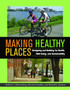 Making Healthy Places : Designing and Building for Health, Well-being, and Sustainability by Andrew L. Dannenberg - Hardback