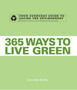 365 Ways to Live Green : Your Everyday Guide to Saving the Environment by Diane Gow McDilda - Paperback