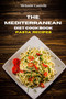 The Mediterranean Diet Cookbook Pasta Recipes : Quick, Easy and Tasty Recipes to feel full of energy and stay healthy keeping your weight under control