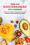 Mediterranean Diet Cookbook : Build a New Healthy Lifestyle with This Accurate Collection of Typical Mediterranean Recipes
