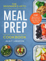 The Beginner's Keto Meal Prep Cookbook : 21-Day Meal Plan to Starting Your Keto Diet the Right Way