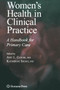 Women's Health in Clinical Practice : A Handbook for Primary Care by Amy Lynn Clouse - Paperback