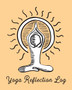 Yoga Reflection Log : Yoga Notebook - Chakra - Meditation Journal by Alice Devon - Paperback