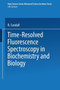 Time-Resolved Fluorescence Spectroscopy in Biochemistry and Biology : 69 by R. Cundall - Paperback