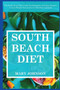 South Beach Diet : The South Beach Diet Guide For Beginners with Easy Recipes to Lose Weight Fast and Live a Healthier Lifestyle