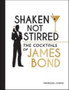 Shaken, Not Stirred : The Cocktails of James Bond