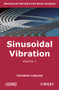 Mechanical Vibration and Shock : Sinusoidal Vibration by Christian Lalanne - Hardback
