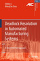 Deadlock Resolution in Automated Manufacturing Systems : A Novel Petri Net Approach by ZhiWu Li - Hardback