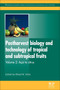 Postharvest Biology and Technology of Tropical and Subtropical Fruits : Acai to Citrus by Elhadi M Yahia - Hardback