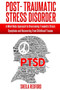 Post-Traumatic Stress Disorder : A Mind-Body Approach to Overcoming Traumatic Stress Symptoms and Recovering from Childhood Trauma by Sheila Redford - Paperback