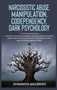 Narcissistic Abuse, Manipulation, Codependency, Dark Psychology : Take Back Your Life after Psychological and Emotional Abuse. How to Defend Yourself from Toxic People and Stop Being Manipulated by Shannon MacBride - Hardback